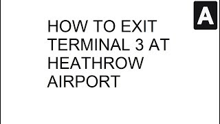 How To Exit Terminal 3 At Heathrow Airport [upl. by Aynekal]