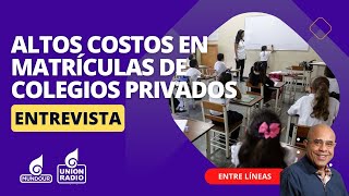 Representantes denuncian altos costos en las matrículas de colegios privados  Entre Líneas [upl. by Irod]