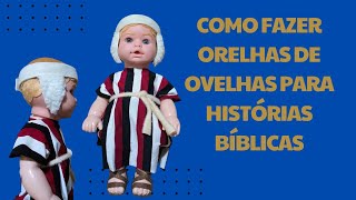 COMO FAZER ORELHAS DE OVELHAS PARA HISTÓRIAS BÍBLICAS [upl. by Mello]