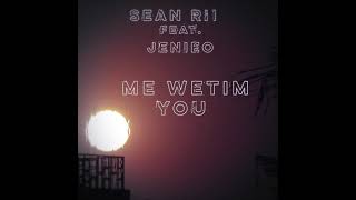 Sean Rii  Me Wetim You Audio ft Jenieo [upl. by Ahsinroc]