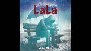 Meddy Milan  Lala Official Music Audio [upl. by Stoneman886]