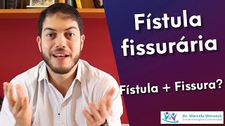 O que é fístula fissurária [upl. by Ecinreb678]