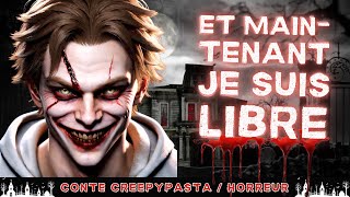 Creepypasta FR  Et maintenant je suis libre conte horreur FR [upl. by Adiol]