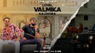 Loyal Valmika Ka Chora  Baidh  Shayar  Valmiki song  New haryanvi song 2024 [upl. by Nessi914]