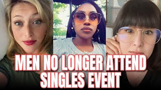 Men Are Now Scarce At Singles Events  Women Are Angry [upl. by Damal]