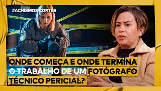 O QUE REALMENTE FAZ UM FOTÓGRAFO TÉCNICOPERICIAL ftTELMA ROCHA  CORTES ACHISMOS TV [upl. by Aliled402]