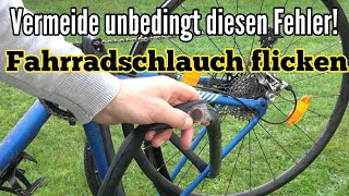 Fahrradschlauch flicken WICHTIG diesen FEHLER unbedingt vermeiden beim Schlauch instandsetzen [upl. by Eintirb]