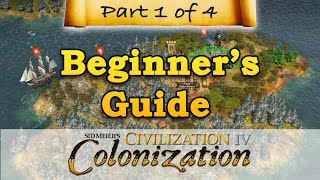 Civilization IV Colonization  BEGINNERS GUIDE  Part 1  Landing in the New World [upl. by Arivle]