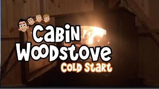 Cabin Wood Stove Cold Start [upl. by Windzer149]