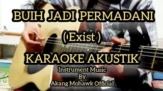 KARAOKE AKUSTIK  BUIH JADI PERMADANI  EXIST  By Akang Mohawk Official [upl. by Eitsirk]