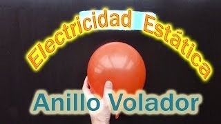 Sorprendente Anillo Volador  Experiencias de Física  Electricidad Estática [upl. by Brainard396]