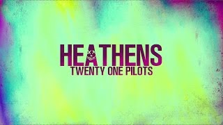 HEATHENS  Twenty One Pilots from SUICIDE SQUAD  LYRICS [upl. by Elden123]