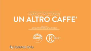 FRANCO RICCIARDI  UN ALTRO CAFFE HQ [upl. by Latisha]