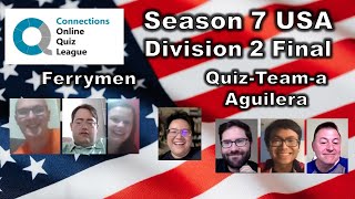 Connections Online Quiz League Season 7 Division 2 USA Final  Ferrymen v QuizTeama Aguilera [upl. by Gustafson]