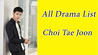 Choi Tae Joon Drama List  You Know All [upl. by Kaltman]