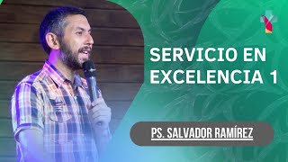 Servicio en Excelencia 1  Ps Salvador Ramírez [upl. by Jerz]