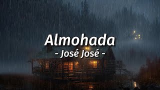 Jose Jose  Almohada  LetraLyrics  Edición Lluviosa [upl. by Iliam]