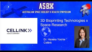 Intro to Cellink 3D Bioprinting Technologies amp Space Application  Dr Haruka Yoshie  ASBX 2021 [upl. by Tindall]