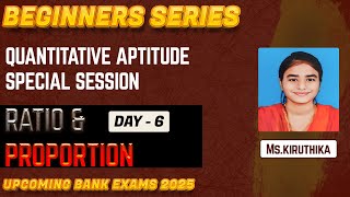 BEGINNERS SERIES  QUANTS SPECIAL SESSION  RATIO amp PROPORTION  DAY  6  UPCOMING BANK EXAMS 2025 [upl. by Inafets]