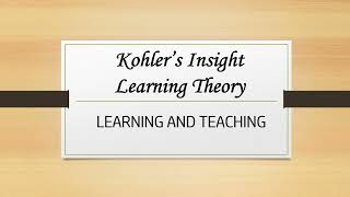 Kohlers Insight Learning Theory Explanation  2nd Semester  LEARNING AND TEACHING  B Ed [upl. by Erek]