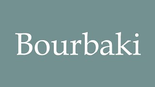 How to Pronounce Bourbaki Correctly in French [upl. by Sterrett946]