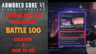 Armored Core 6 Attack the Old Spaceport Battle Log Guide [upl. by Nomolas733]