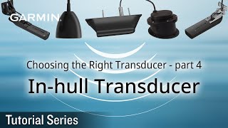 Tutorial  Choosing the Right Transducer – part 4 Inhull Transducer [upl. by Urbannal]