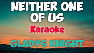 NEITHER ONE OF US  GLADYS KNIGHT KARAOKE VERSIONtrending music lyrics karaoke trend opm [upl. by Nnaycnan]