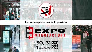 Grupo MI te invita a la Expo Manufactura 2024 en Cintermex [upl. by Fredel]