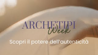 Archetipi WEEK 1 Scopri il potere dellautenticità [upl. by Karame420]