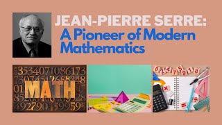 JeanPierre Serre A Pioneer of Modern Mathematics [upl. by Filemon]