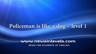 Policeman is like a dog – level 1 [upl. by Iclek]