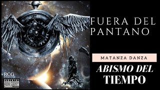 Matanza Danza  Fuera del Pantano Abismo del Tiempo [upl. by Anitnegra]