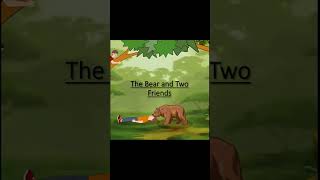 Short Moral Story 1 The Bear and Two Friends [upl. by Ticon]