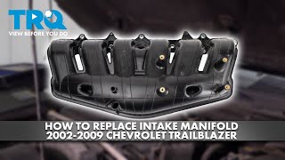 How to Replace Intake Manifold 20022009 Chevrolet Trailblazer [upl. by Dierdre]