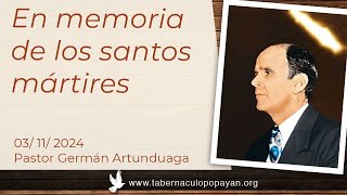 En memoria de los santos mártires  Pastor Germán Artunduaga [upl. by Harts]