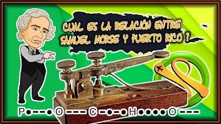 CUAL ES LA RELACIÓN ENTRE SAMUEL MORSE Y PUERTO RICO [upl. by Blithe126]