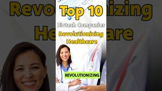 Top 10 Biotech Companies Revolutionizing Healthcare and Offering Career Growth healthcare biotech [upl. by Nigen789]