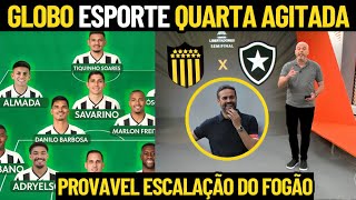 🚨 NOSSA GLOBO ESPORTE BOTAFOGO QUARTAFEIRA AGITADA Alex Traz Novas INFORMAÇÕES do FOGÃO [upl. by Jezabel]