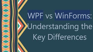 WPF vs WinForms Understanding the Key Differences [upl. by Ellohcin537]