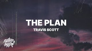 Travis Scott  The Plan Lyrics [upl. by Kcirdle]