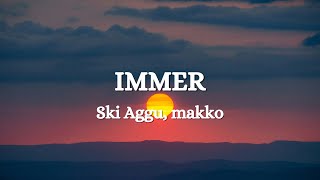 Ski Aggu makko  IMMER Lyrics [upl. by Iraj886]