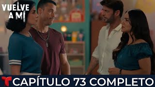 VUELVE A MÍ Capítulo 73 Completo Telemundo [upl. by Hayyifas]