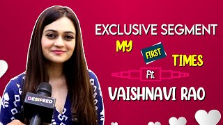 My First Times With Vaishnavi Rao  Love Crush amp More  Desifeed Exclusive [upl. by Aicsila]