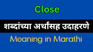 Close Meaning In Marathi  Close explained in Marathi [upl. by Ecyle]