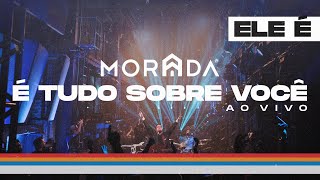 É TUDO SOBRE VOCÊ  MORADA CLIPE OFICIAL [upl. by Iruj]