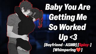 Baby you got me blushing Spicy WhimperingBoyfriend Roleplay [upl. by Aurthur]