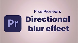 Directional Blur effects in Premiere Pro  PremierePro Tutorial [upl. by Alansen]