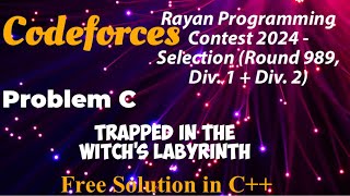 Codeforces Round 989 Div1  Div2  Problem C  Trapped in the Witch’s Labyrinth  Free Solution [upl. by Adnoel]