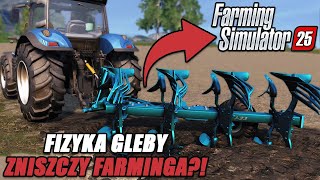 DLACZEGO FIZYKA GLEBY NIE POWINNA ZNALEŹĆ SIĘ W FARMING SIMULATOR 25🤔🤬🚜 [upl. by Adnorehs]